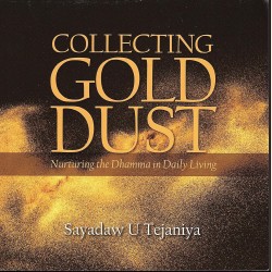 COLLECTING GOLD DUST Nurturing the Dhamma in Daily Living